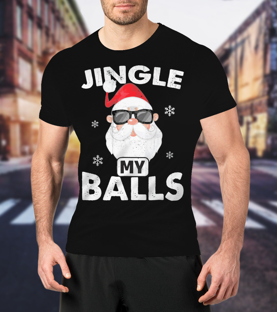 Jingle My Balls Santa With Sunglasses And Snowflakes T-Shirt