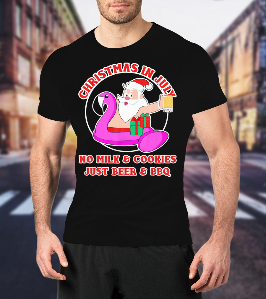 Christmas In July Santa Flamingo No Milk Cookies Just Beer BBQ T-Shirt