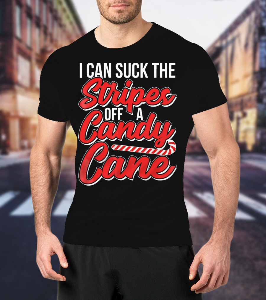 I Can Suck The Stripes Off A Candy Cane Bold Festive Christmas Humor T-Shirt
