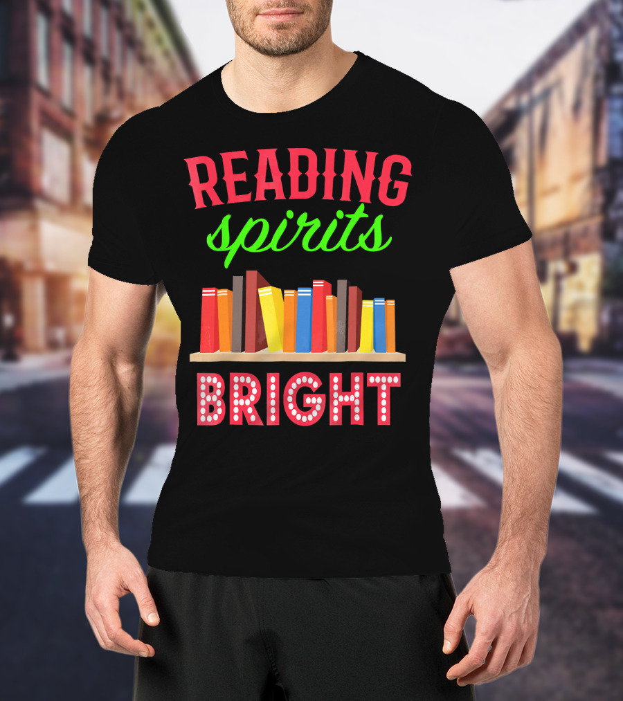 READING Spirits Bright Funny Book Lovers T-Shirt