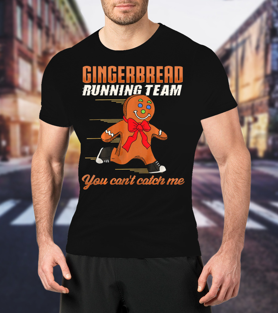 Gingerbread Running Team You Can't Catch Me T-Shirt