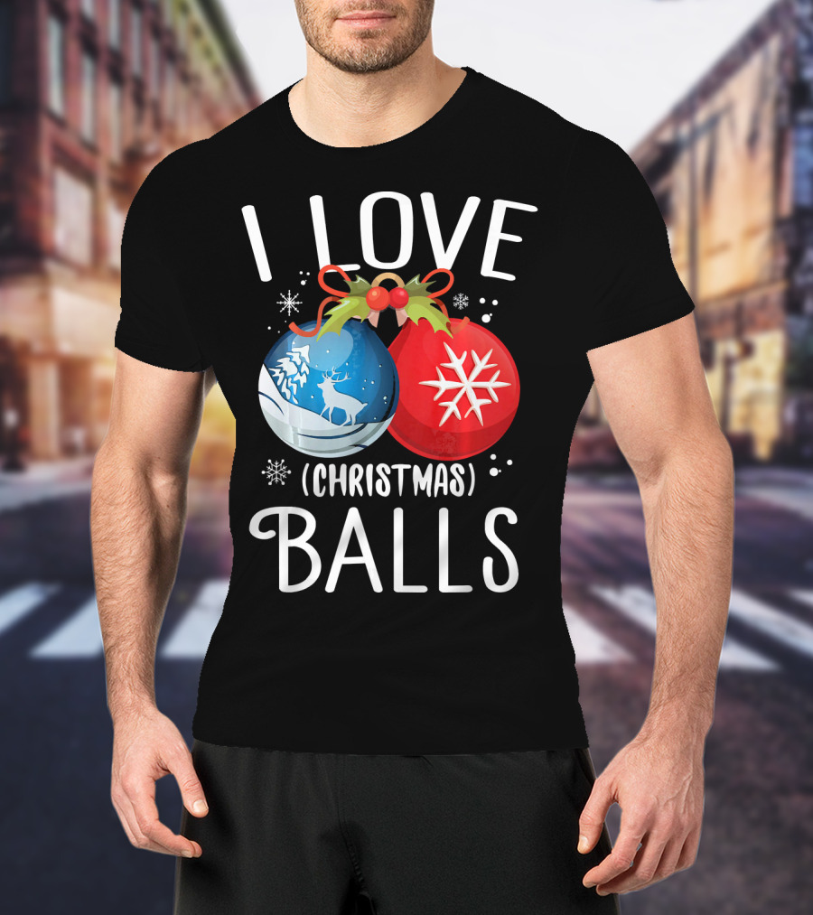 I Love Christmas Balls Funny Dirty Joke Snowflake Reindeer T-Shirt