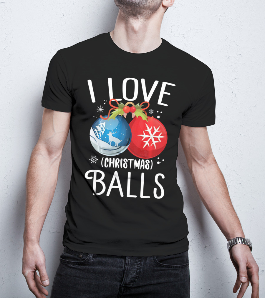 I Love Christmas Balls Funny Dirty Joke Snowflake Reindeer T-Shirt