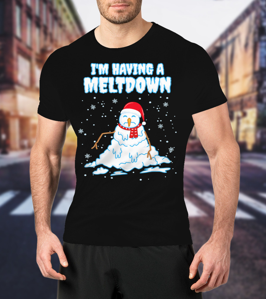 I'm Having A Meltdown Funny Snowman Christmas Holiday T-Shirt