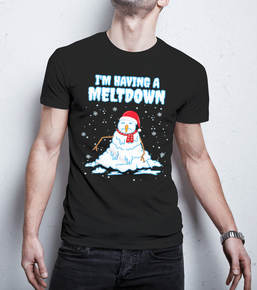 I'm Having A Meltdown Funny Snowman Christmas Holiday T-Shirt