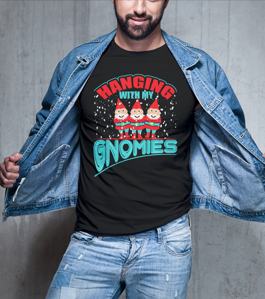 Hanging With My Gnomies T-Shirt