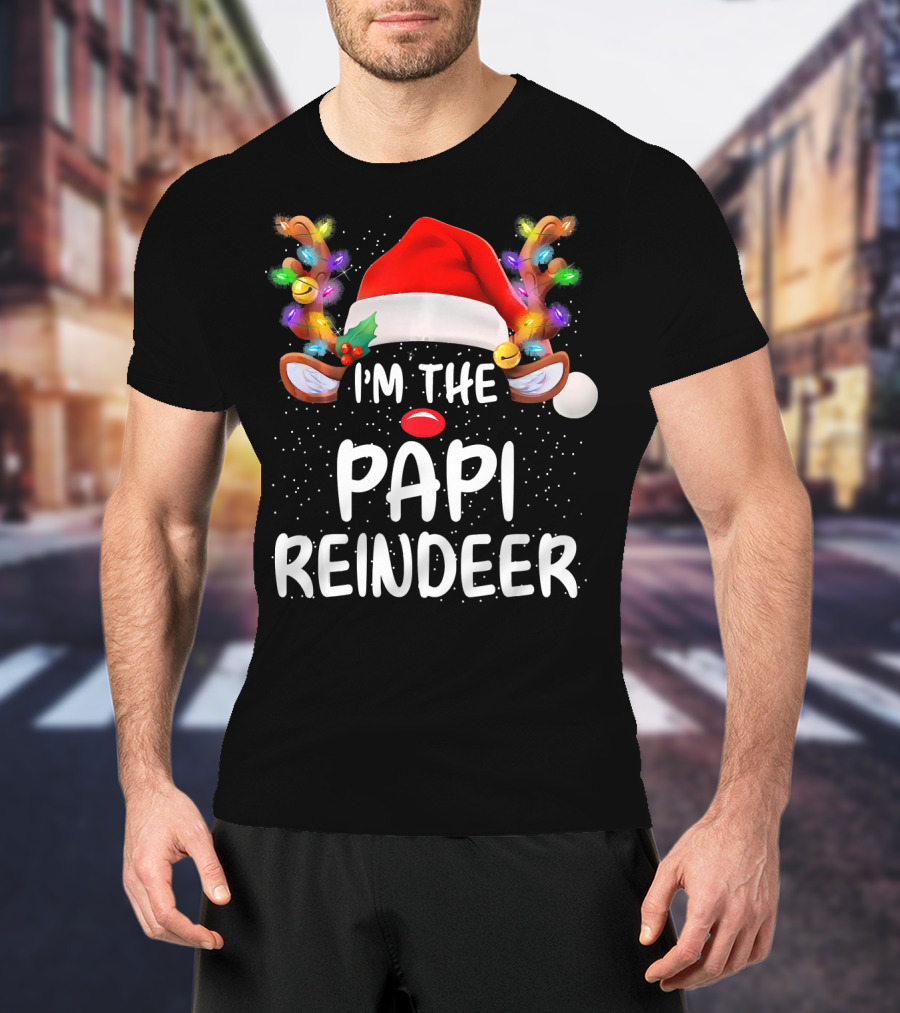 I'm The Papi Reindeer Matching Family Christmas Santa Hat And Lights T-Shirt