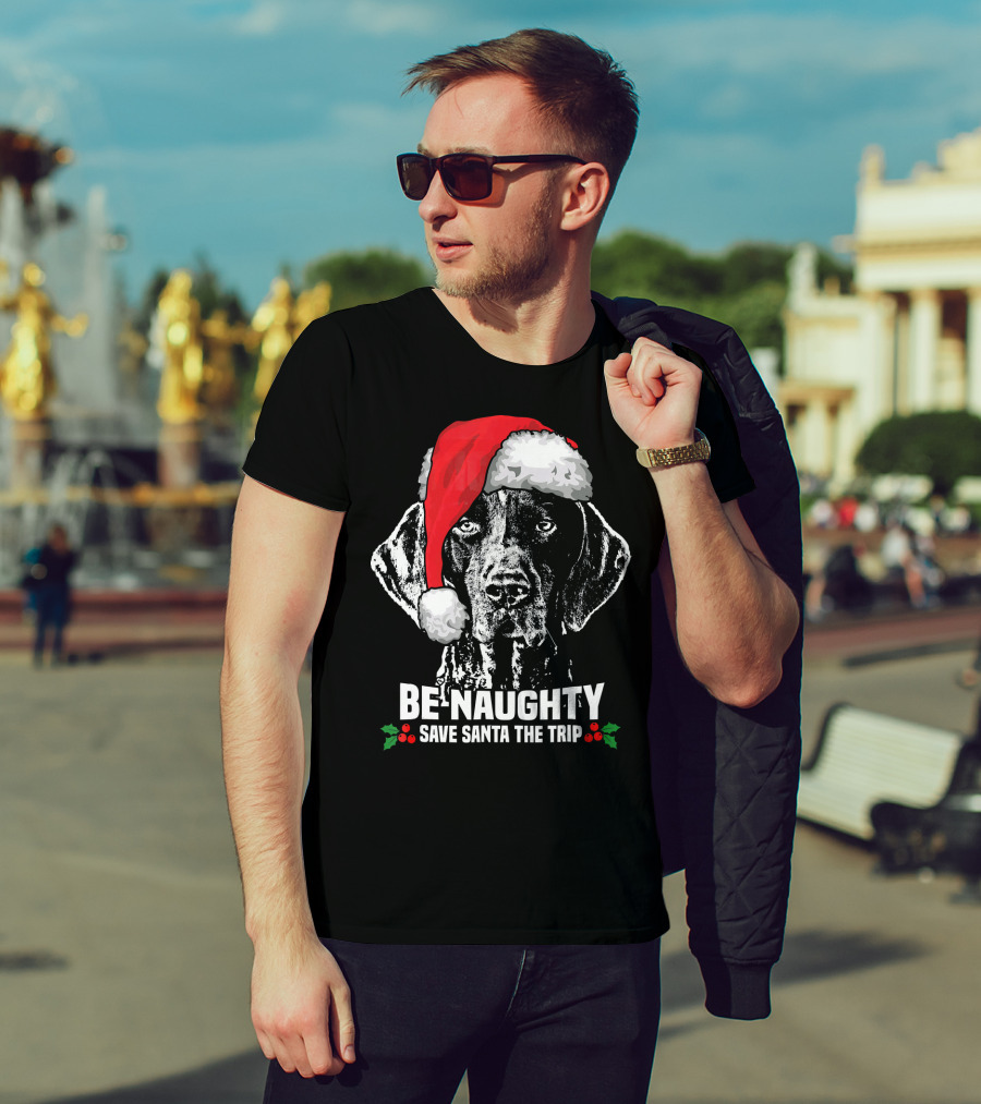 Be Naughty Save Santa The Trip German Shorthaired Pointer T-Shirt
