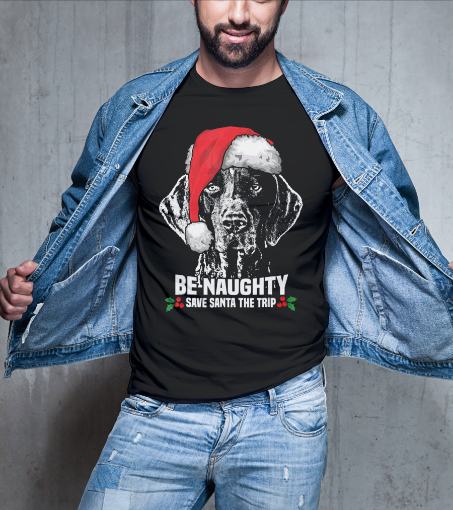 Be Naughty Save Santa The Trip German Shorthaired Pointer T-Shirt