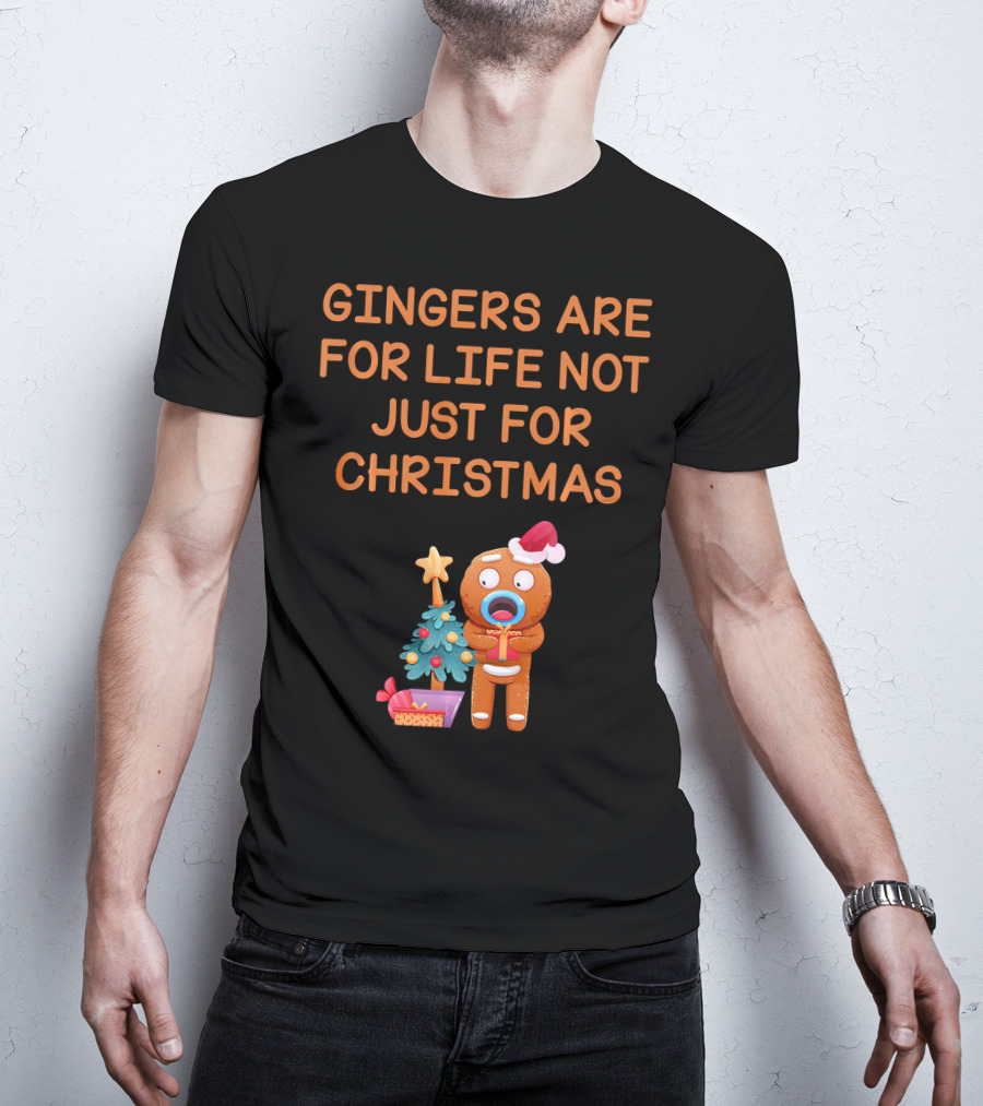 Gingers Are For Life Not Just For Christmas Gingerbread Holiday T-Shirt