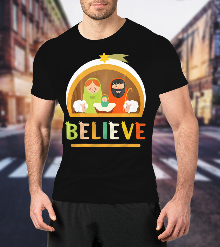 Believe Baby Jesus Christ Nativity Manger Scene Shepherd Star T-Shirt