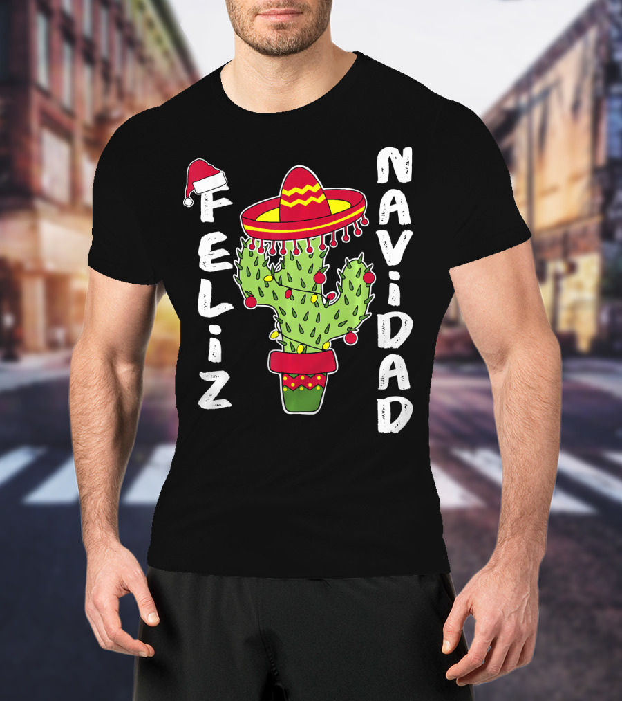 Feliz Navidad Cactus With Santa Hat And Sombrero Holiday Spirit T-Shirt