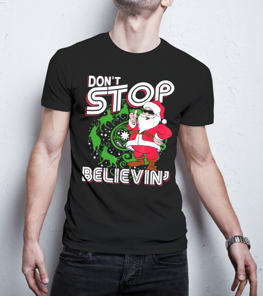 Don't Stop Believin' Santa With Reindeer And Christmas T-Shirt