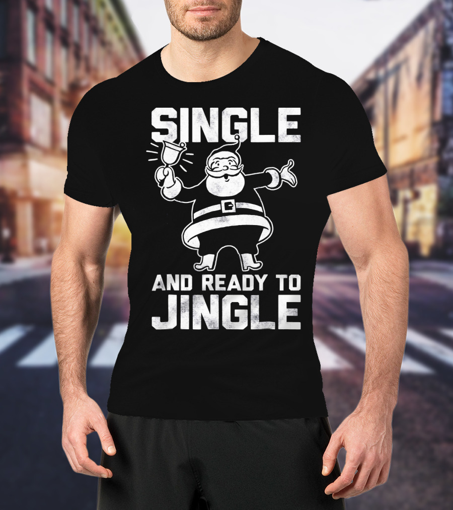 Single And Ready To Jingle Santa Clause T-Shirt