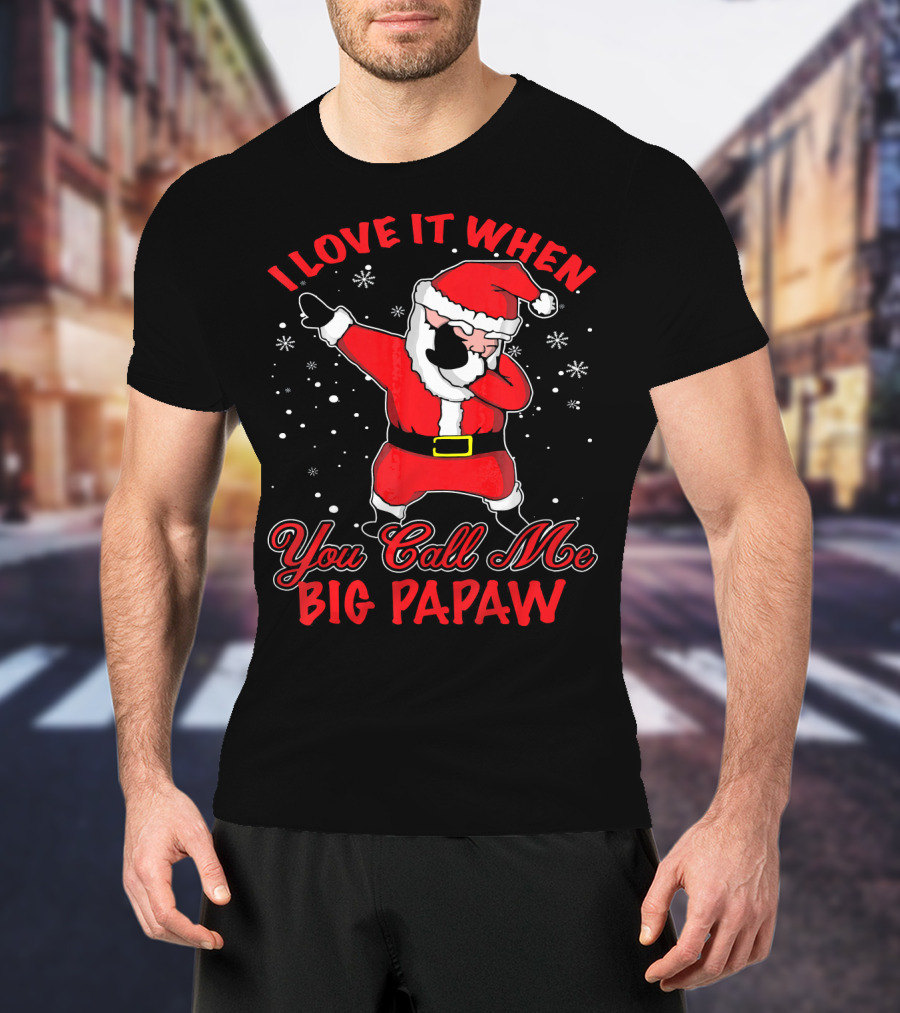 I Love It When You Call Me Big Papaw Santa Dabbing Snowflakes T-Shirt