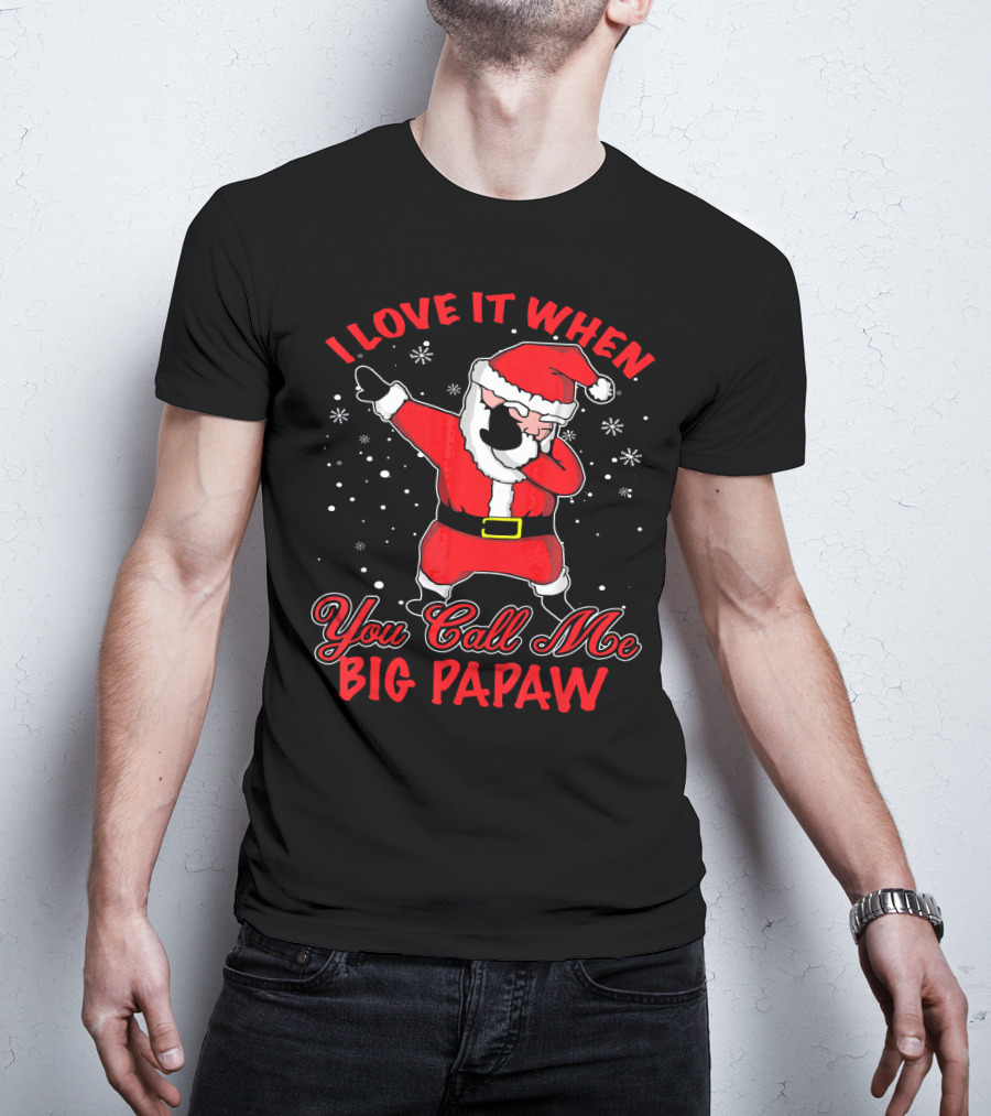 I Love It When You Call Me Big Papaw Santa Dabbing Snowflakes T-Shirt