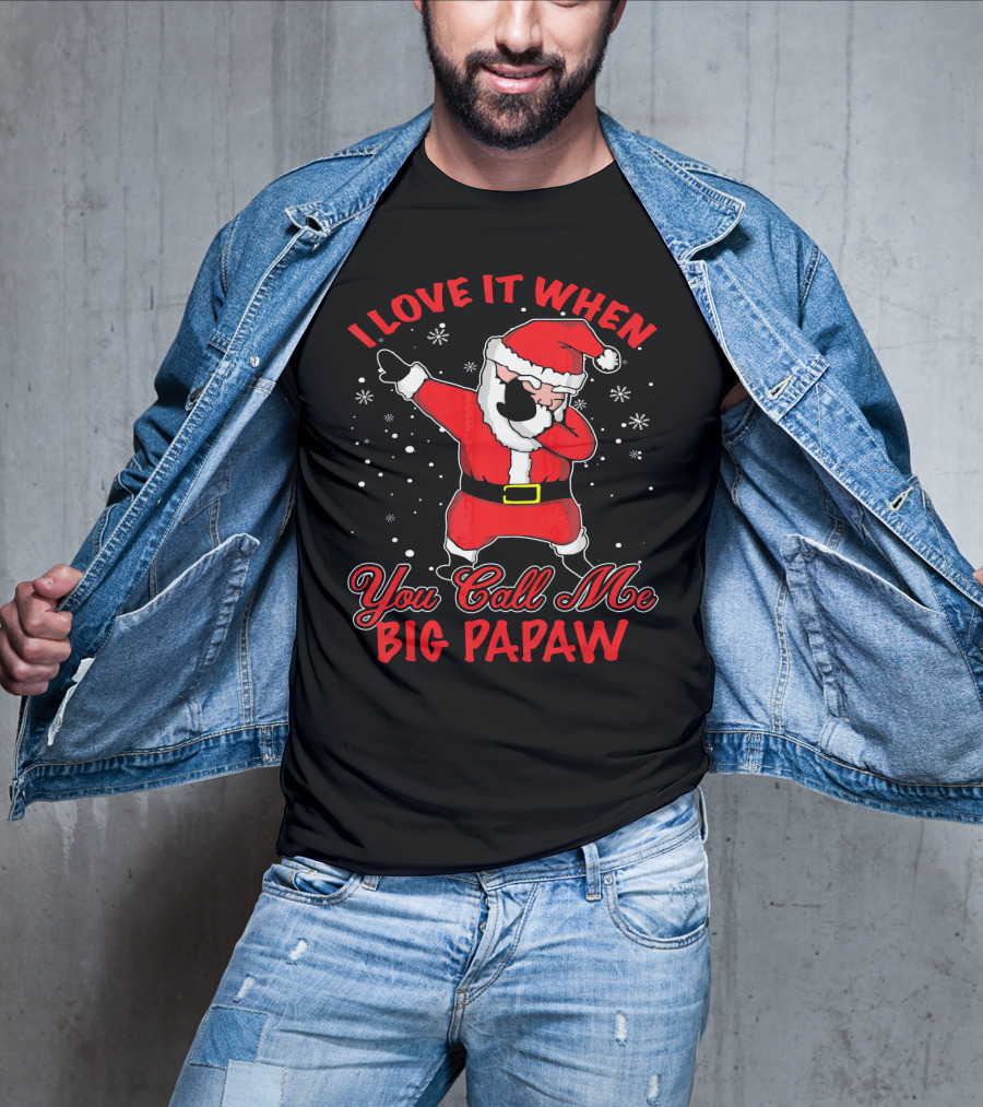 I Love It When You Call Me Big Papaw Santa Dabbing Snowflakes T-Shirt