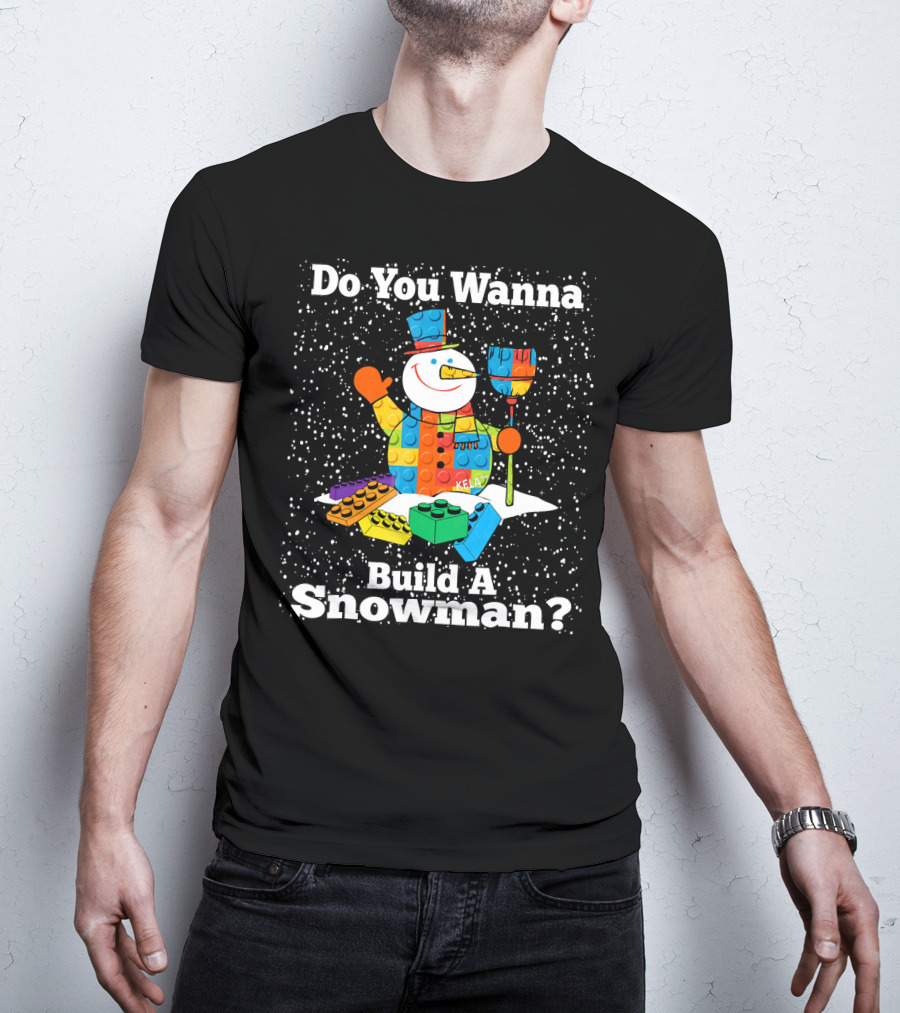 Do You Wanna Build A Snowman Brick Toys Snowman T-Shirt