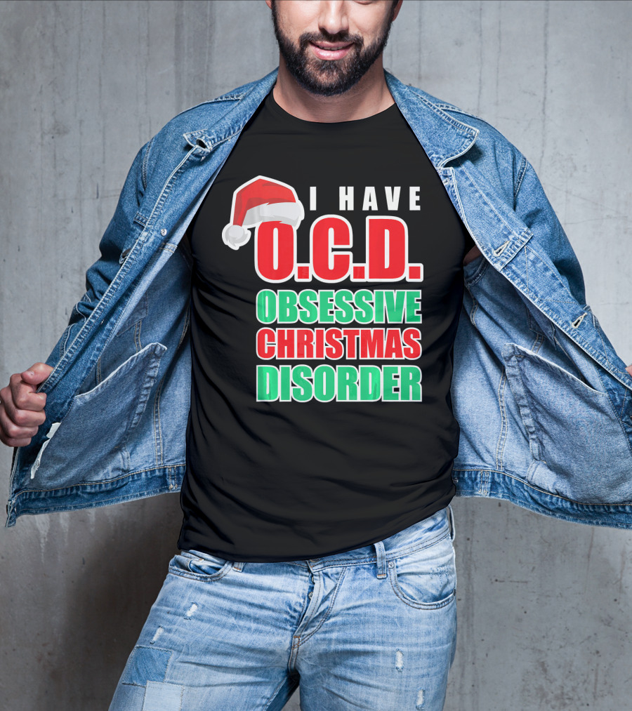 I Have O.C.D. Obsessive Christmas Disorder T-Shirt