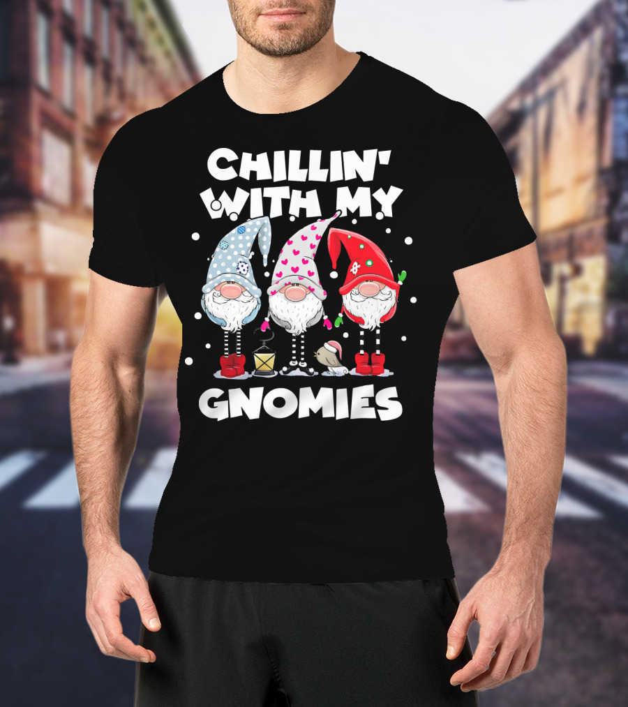 Chillin With My Gnomies Funny Best Frien Gnome Friends Winter Holiday T-Shirt
