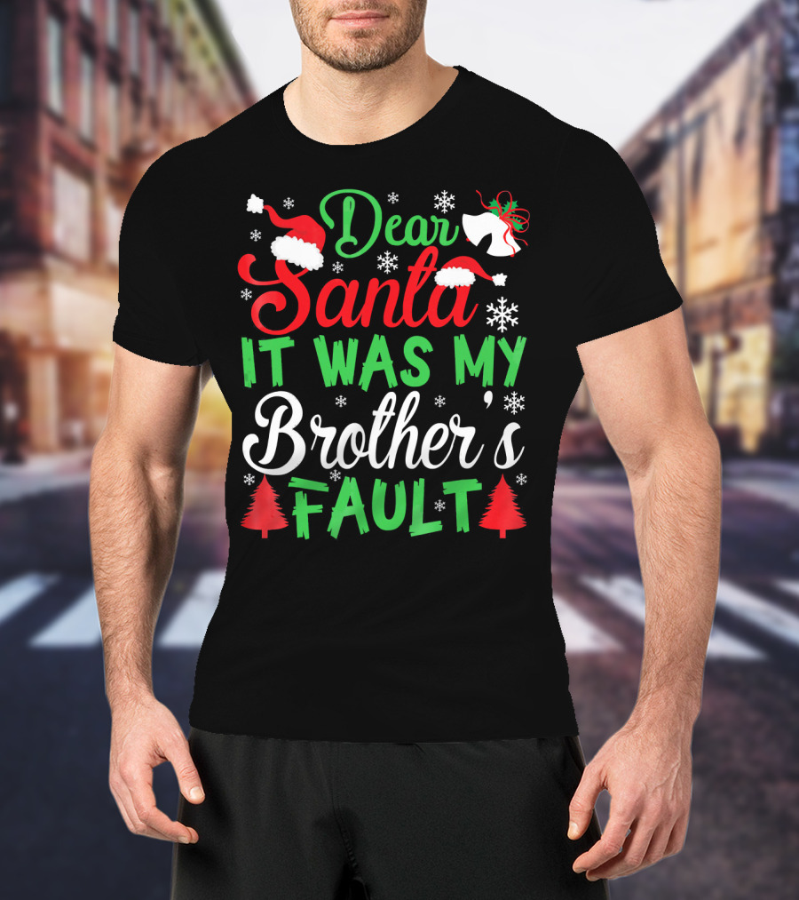 Dear Santa It Was My Brother's Fault Christmas Holiday Humor Santa Hat Snowflakes And Christmas Trees T-Shirt