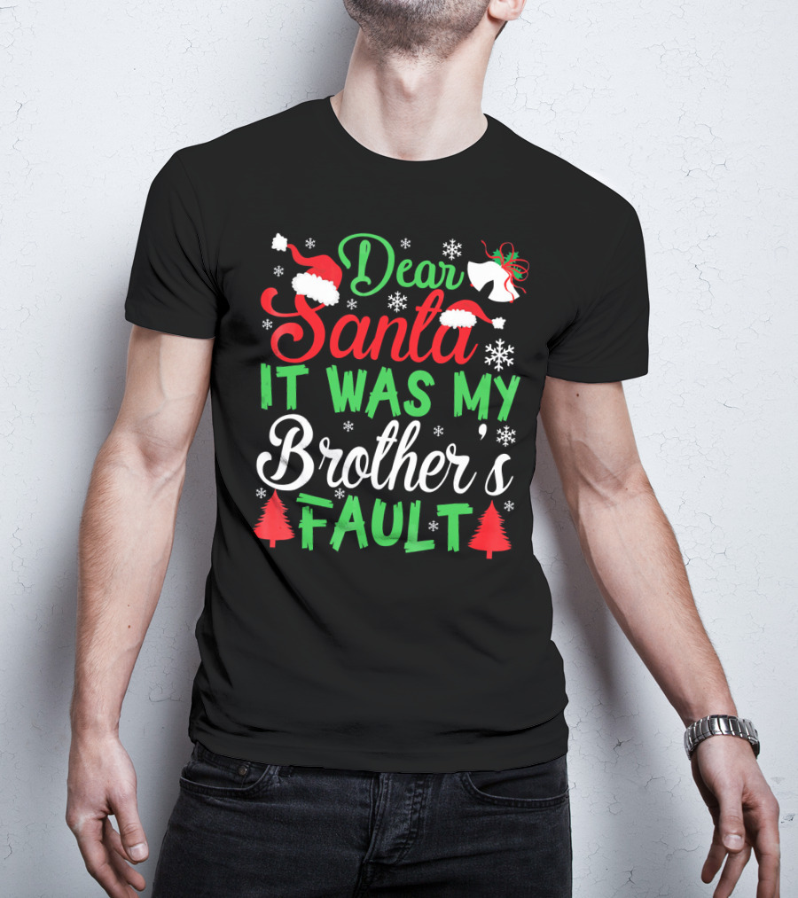 Dear Santa It Was My Brother's Fault Christmas Holiday Humor Santa Hat Snowflakes And Christmas Trees T-Shirt