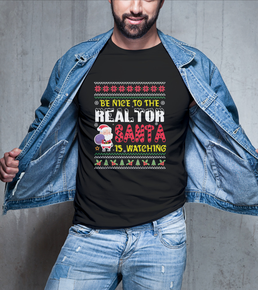 Be Nice To The Realtor Santa Is Watching Christmas T-Shirt