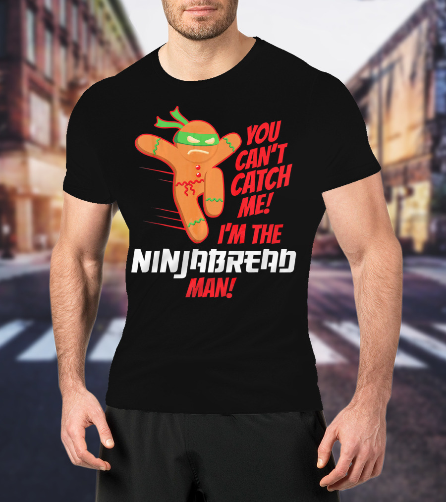 You Can't Catch Me I'm The Ninjabread Man Funny Christmas Gingerbread T-Shirt