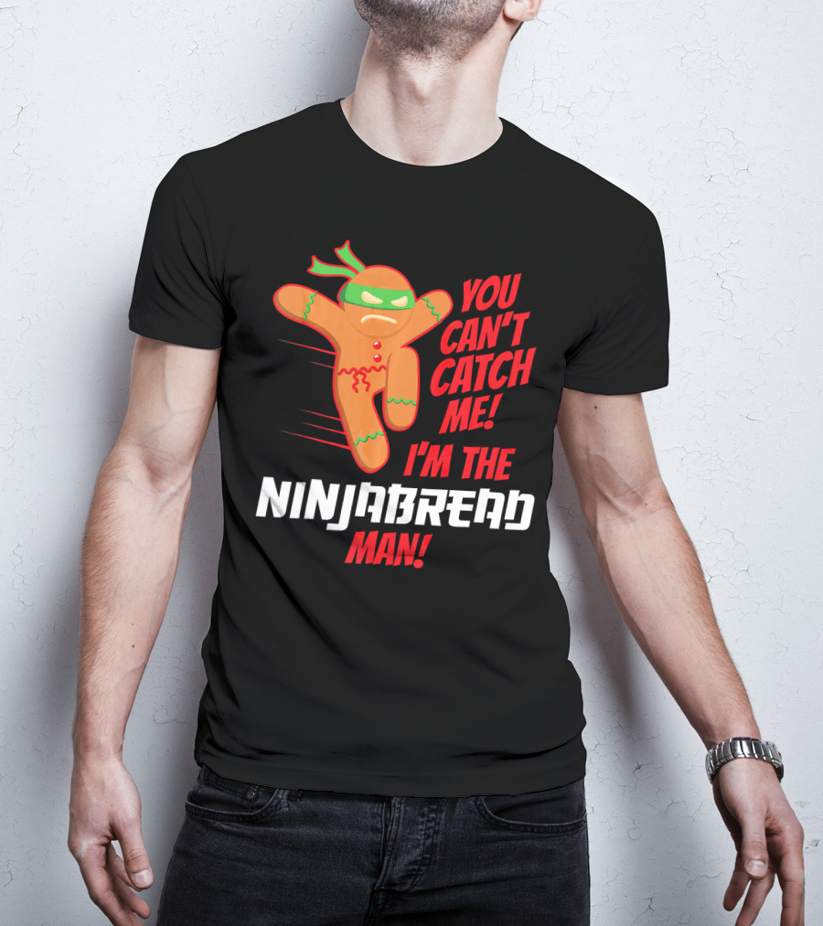 You Can't Catch Me I'm The Ninjabread Man Funny Christmas Gingerbread T-Shirt