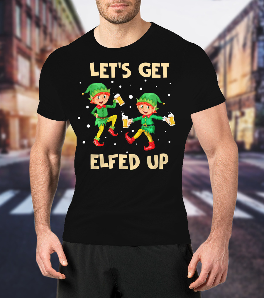 LET'S GET ELFED UP Funny Elf Christmas Beer Cheers T-Shirt