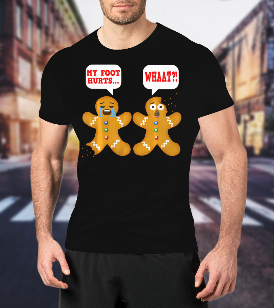 My Foot Hurts Gingerbread Funny Ugly Christmas Reaction T-Shirt