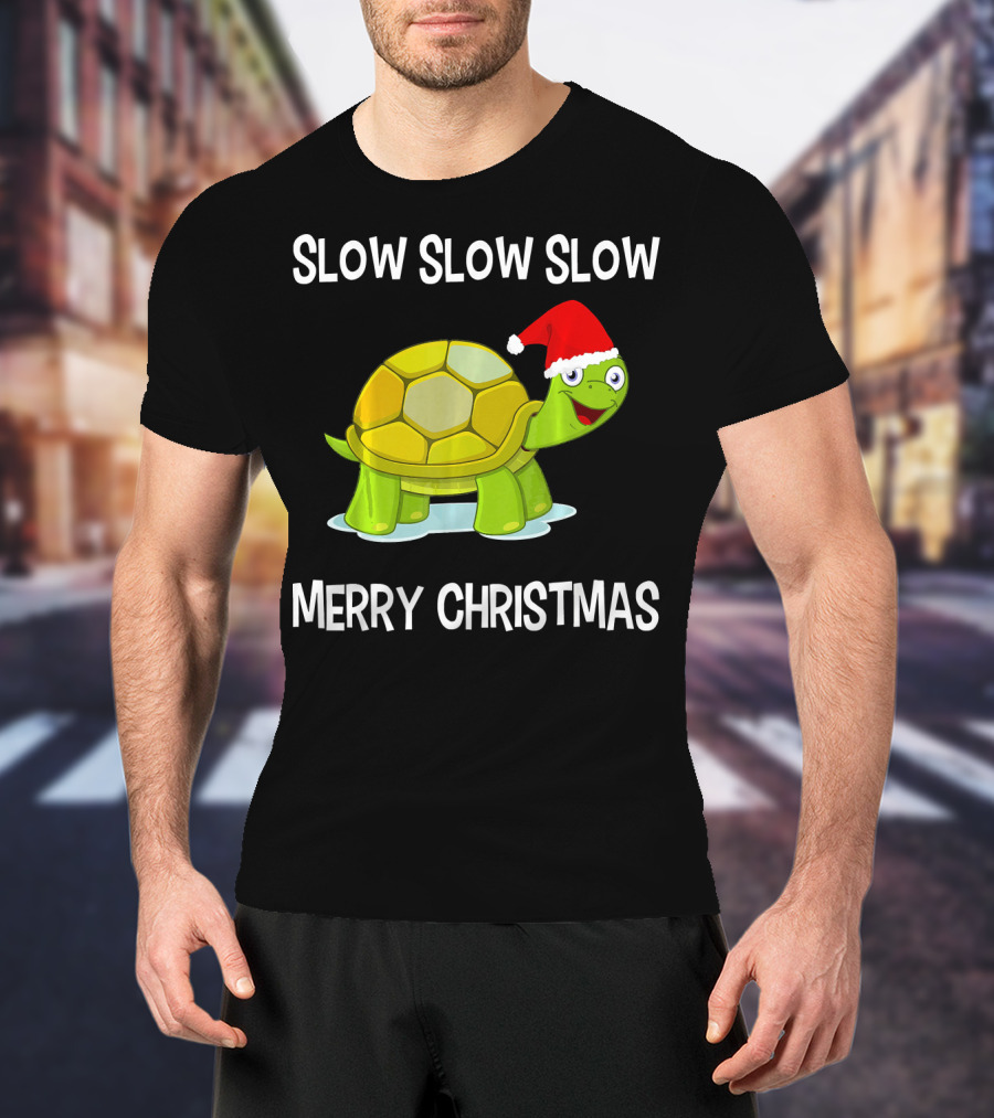 Slow Slow Slow Funny Turtle Merry Christmas T-Shirt