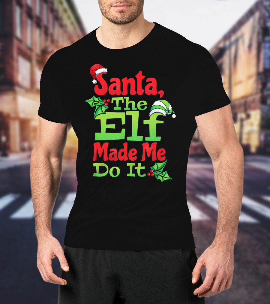 Santa The Elf Made Me Do It Christmas Family Matching T-Shirt