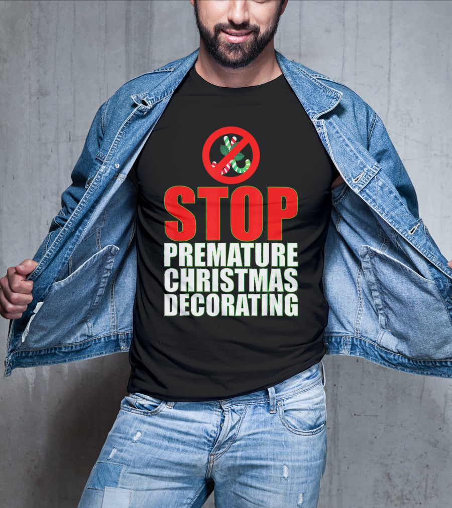 STOP Premature Christmas Decorating T-Shirt