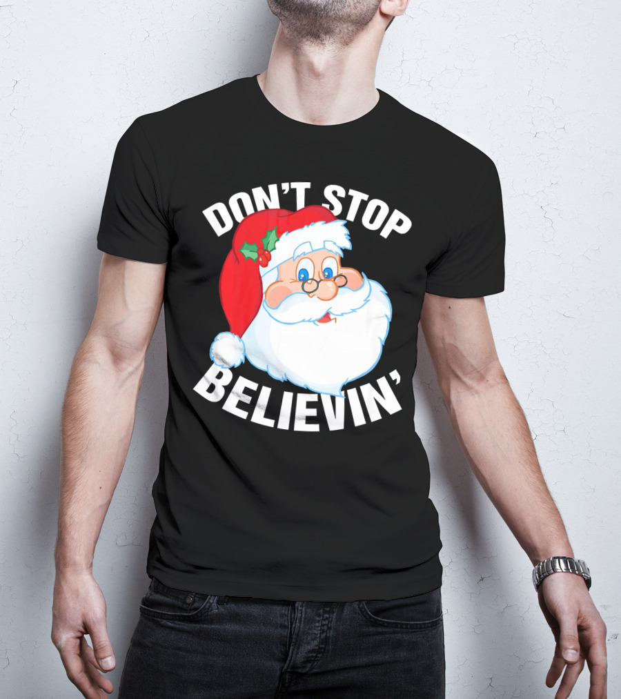 Don't Stop Believin' Santa Claus Christmas T-Shirt