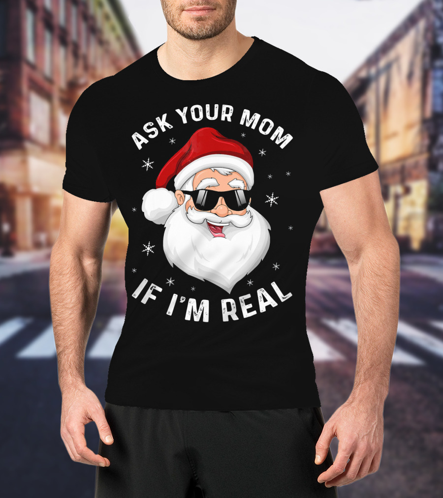 Ask Your Mom If I'm Real Santa College T-Shirt