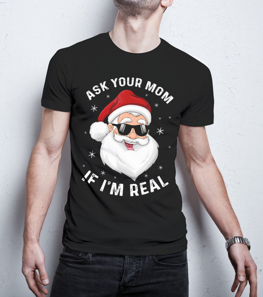 Ask Your Mom If I'm Real Santa College T-Shirt