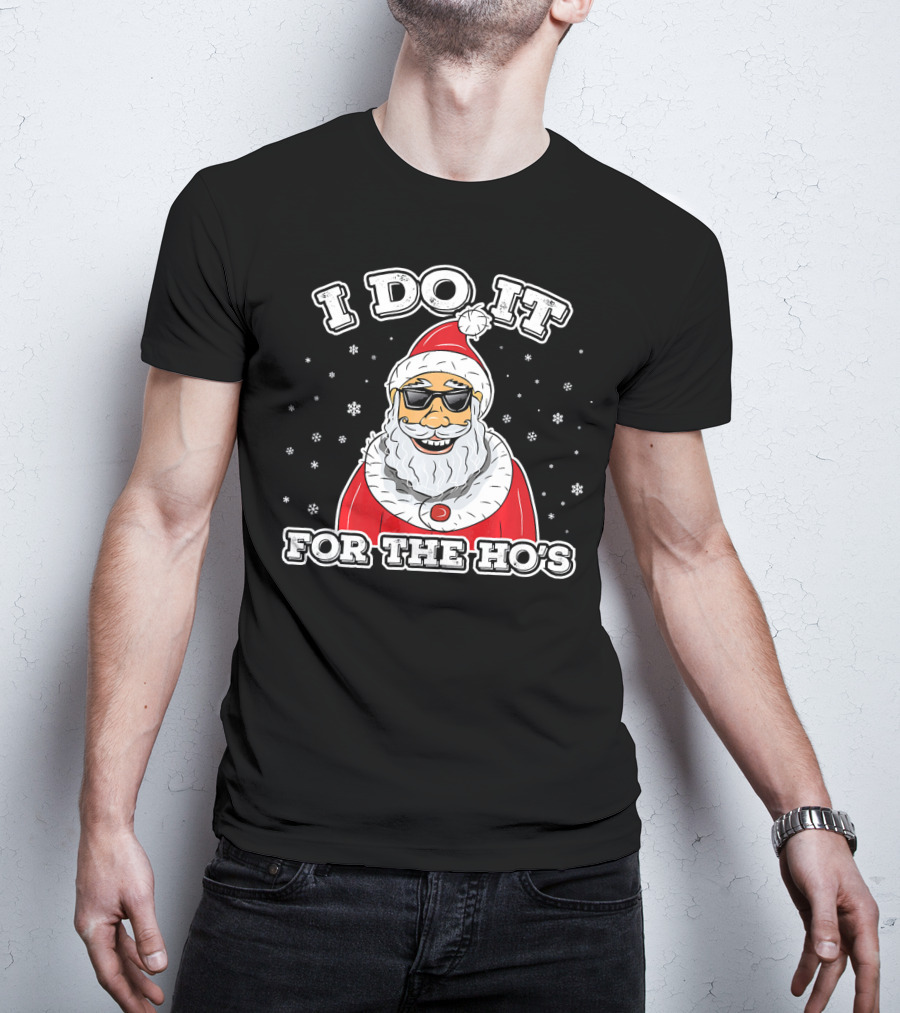 I Do It For The Ho's Funny Santa Christmas T-Shirt