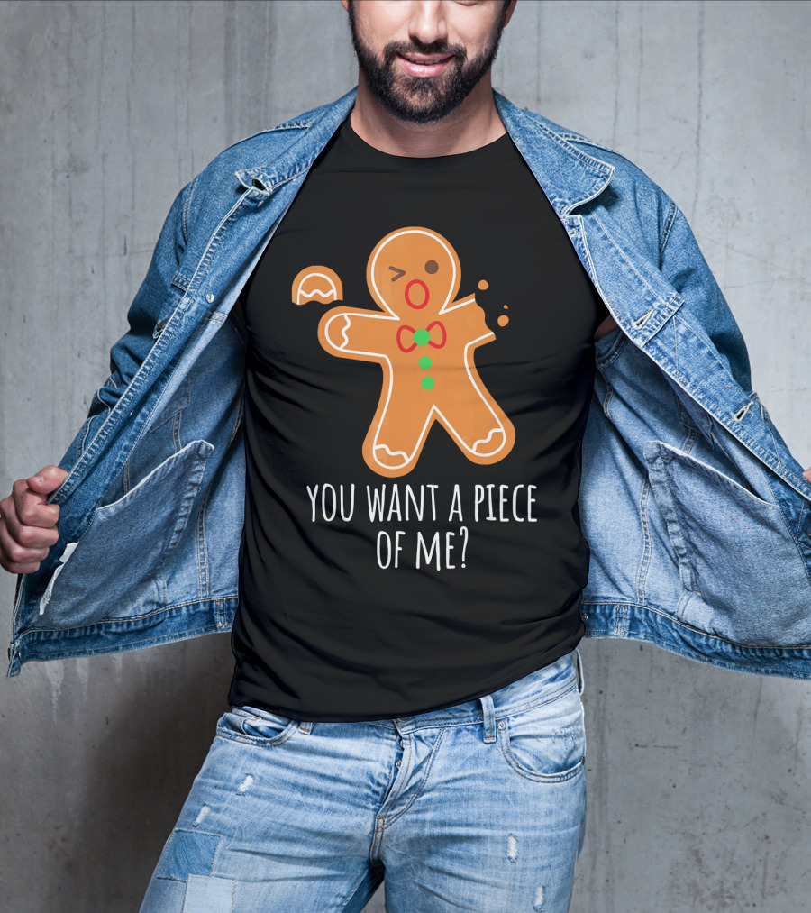 You Want A Piece Of Me Gingerbread Funny Naughty T-Shirt