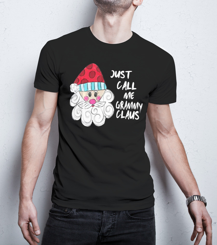 Just Call Me Grammy Claus With Cute Santa Beard And Hat T-Shirt