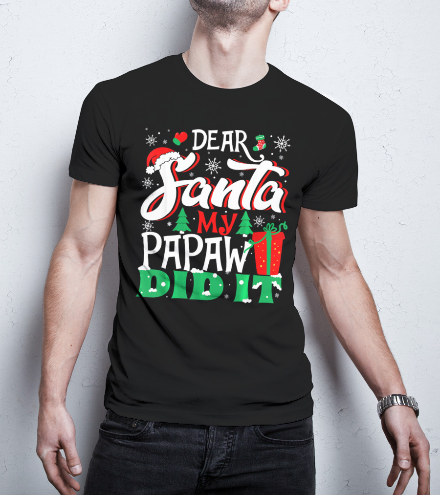 Dear Santa My Papaw Did It Christmas Tree Snowflakes Gift T-Shirt