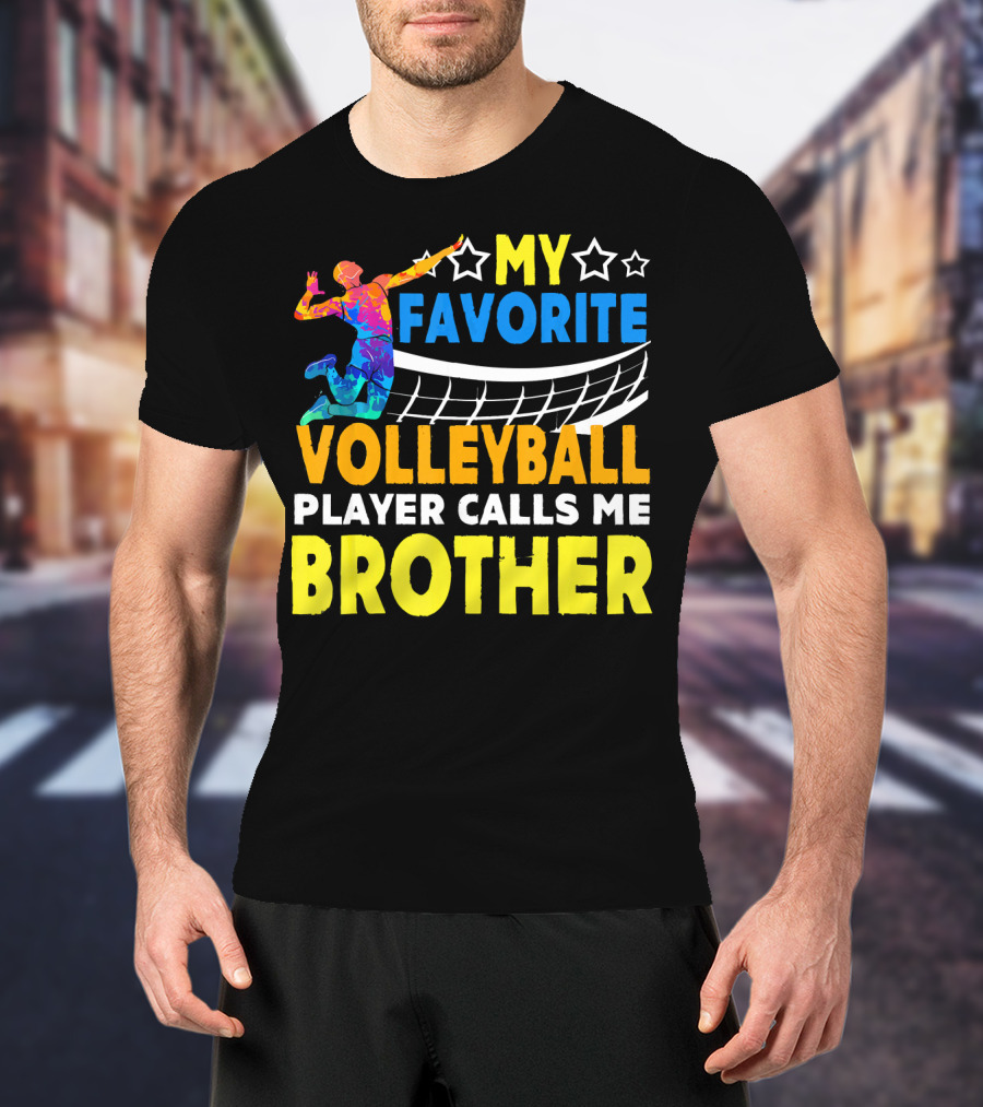 My Favorite Volleyball Player Calls ME Brother T-Shirt