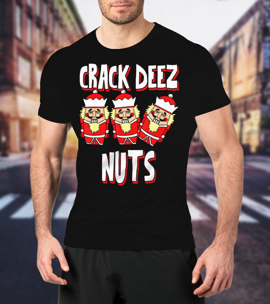 Crack Deez Nuts Nutcracker Ugly Trio Holiday Humor T-Shirt