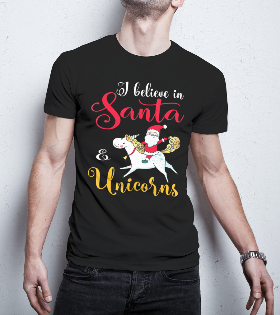 I Believe In Santa And Unicorns T-Shirt