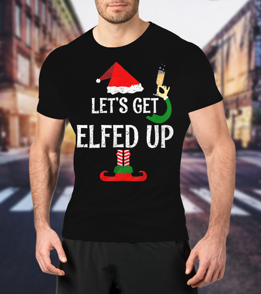 Let's Get Elfed Up Funny Grunge Christmas Santa Hat Elf Shoes Champagne T-Shirt