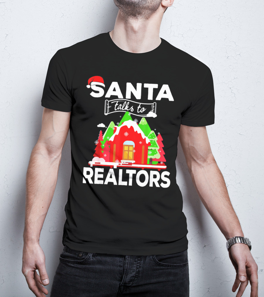 Santa Talks To Realtors Christmas Holiday Humor T-Shirt