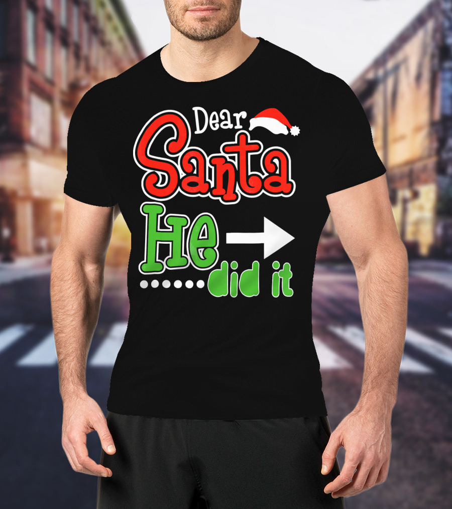 Dear Santa He Did It Arrow Red Green Santa Hat T-Shirt