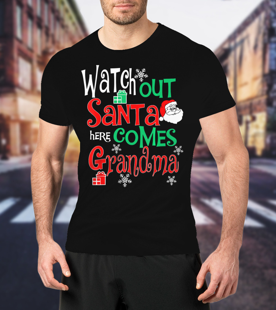 Watch Out Santa Here Comes Grandma T-Shirt