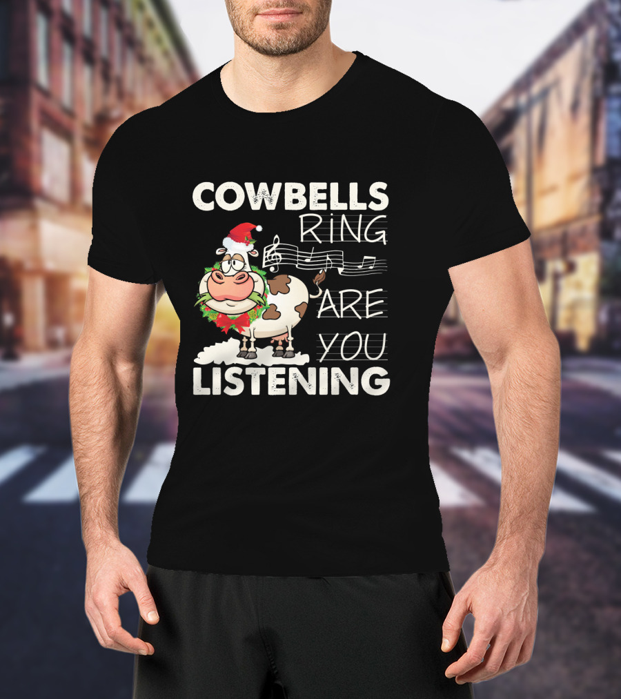 COWBELLS RING ARE YOU LISTENING Cow In Santa Hat With Music Notes T-Shirt