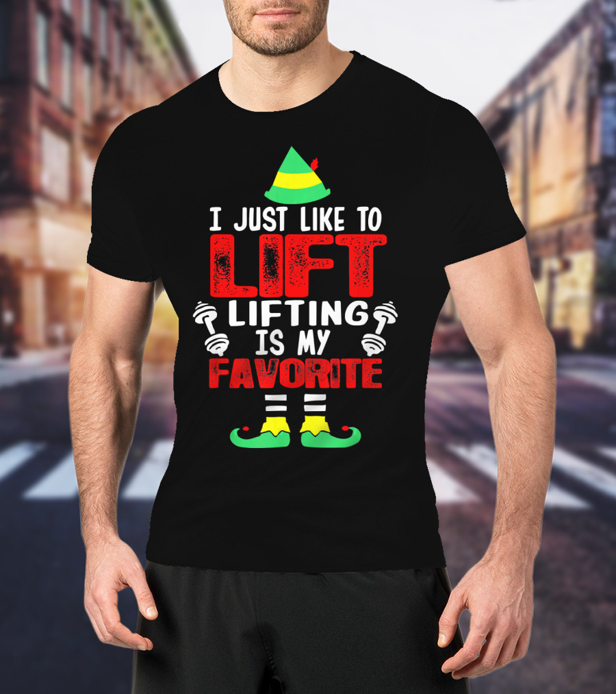 I Just Like To Lift Lifting Is My Favorite Christmas Elf Dumbbells T-Shirt